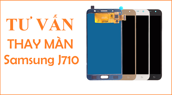 Thay màn hình điện thoại Samsung J7 2016 J710