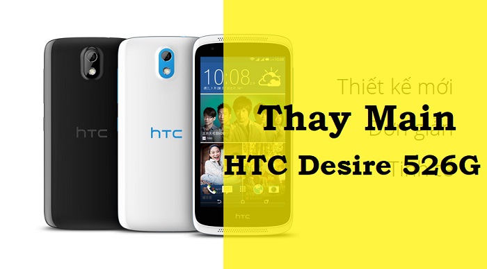 Thay Main Điện Thoại HTC Desire 526G