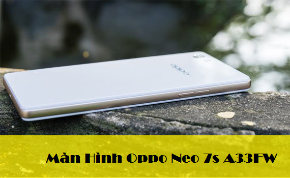 Màn hình điện thoại Oppo Neo 7s A33FW