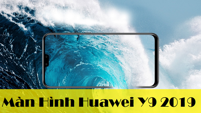 Thay Màn Hình Huawei Y9 2019