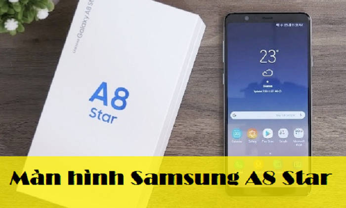 Thay Màn hình Samsung A8 Star