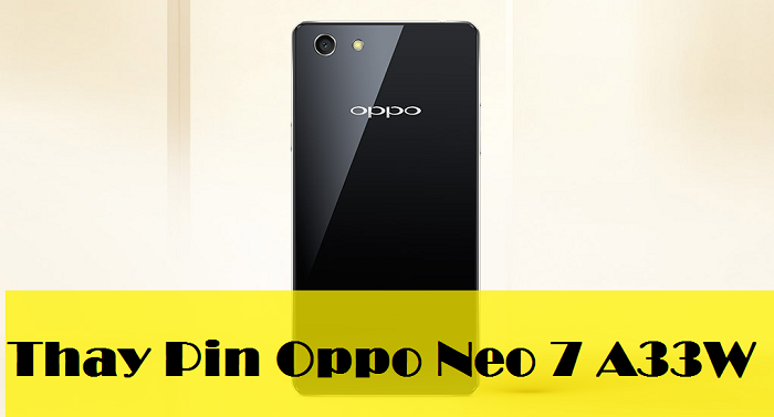 Thay Pin Oppo Neo 7 A33W