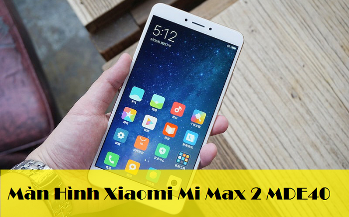 Thay Màn Hình Xiaomi Mi Max 2 MDE40