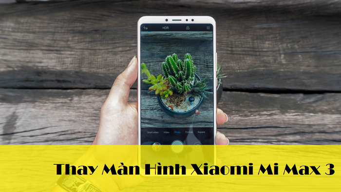 Thay Màn Hình Xiaomi Mi Max 3
