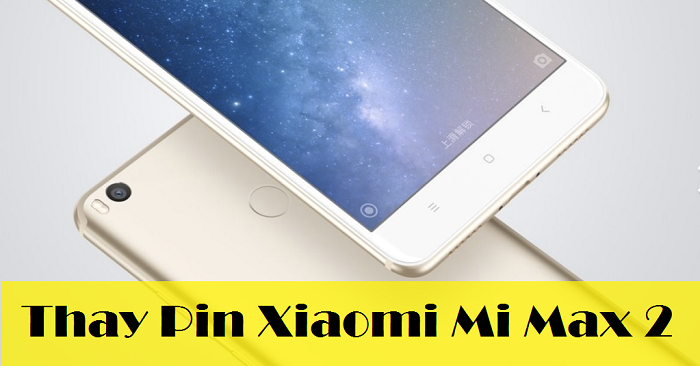 Thay Pin Xiaomi Mi Max 2