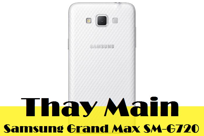 Thay Main Điện Thoại Samsung Grand Max SM-G720