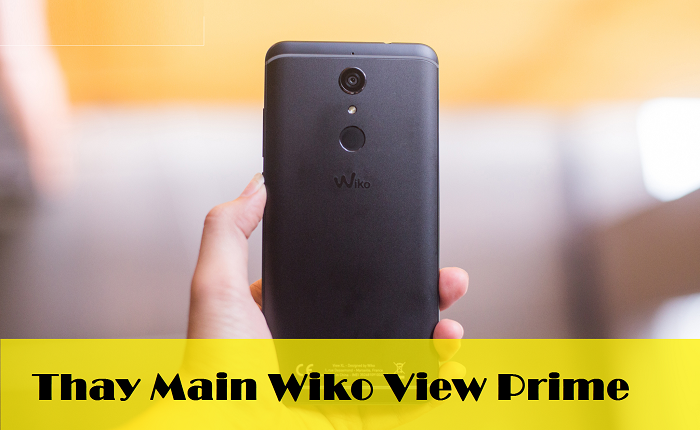 Thay Main Điện Thoại Wiko View Prime