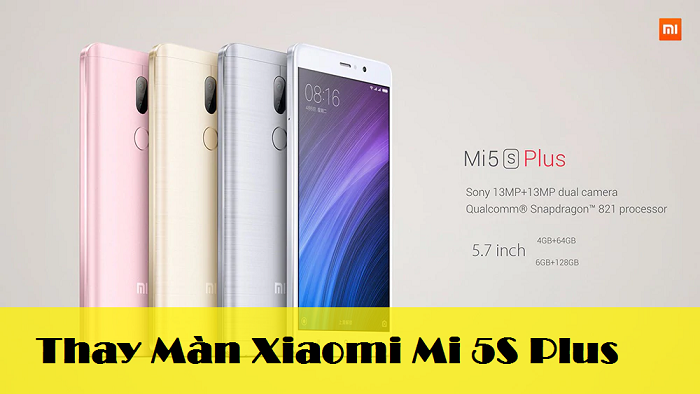Thay Màn Hình Điện Thoại Xiaomi Mi 5S Plus