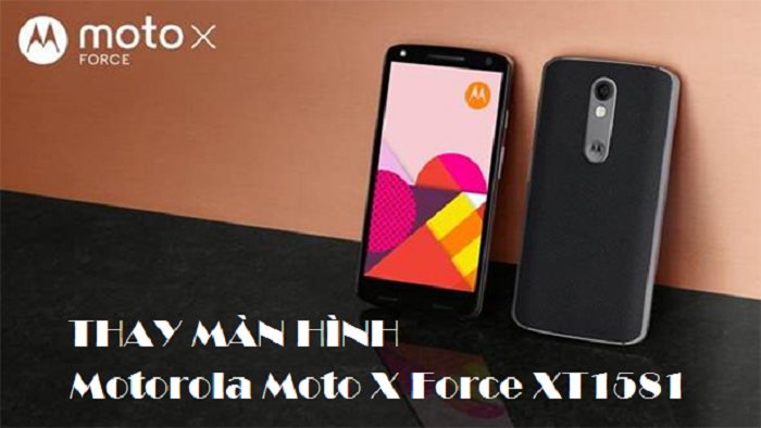 Thay Màn hình điện thoại Motorola Moto X Force XT1581