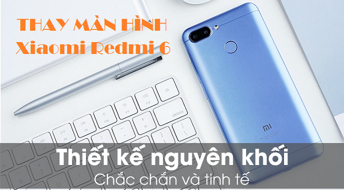 Thay màn hình điện thoại Xiaomi Redmi 6