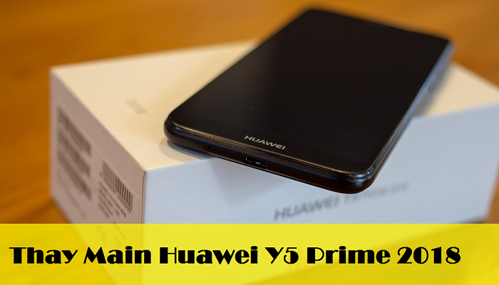 Thay Main Điện Thoại Huawei Y5 Prime 2018