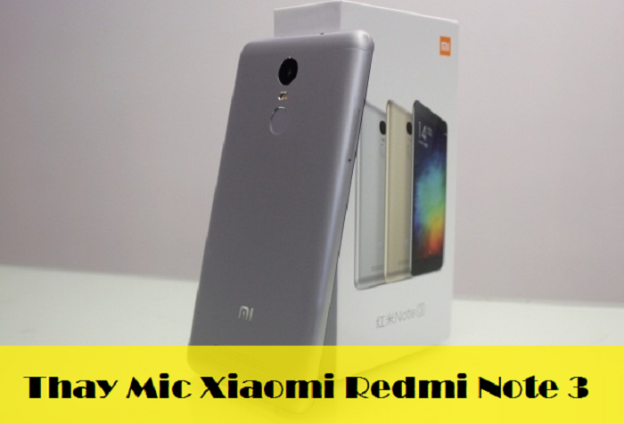 Thay Mic Điện Thoại Xiaomi Redmi Note 3