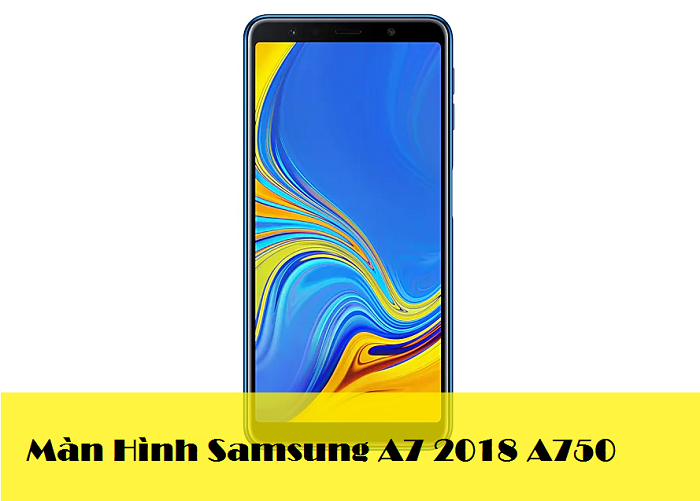 Thay Màn hình Điện Thoại Samsung A7 2018 A750