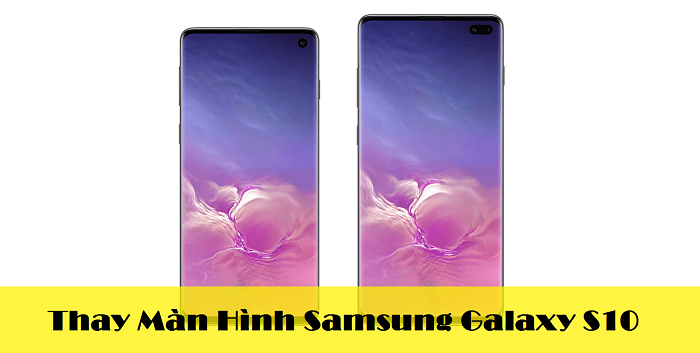 Thay Màn Hình Điện Thoại Samsung Galaxy S10