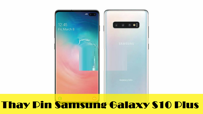 Thay Pin Điện Thoại Samsung Galaxy S10 Plus