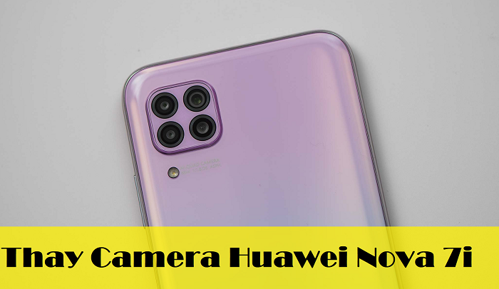 Thay Camera Huawei Nova 7i