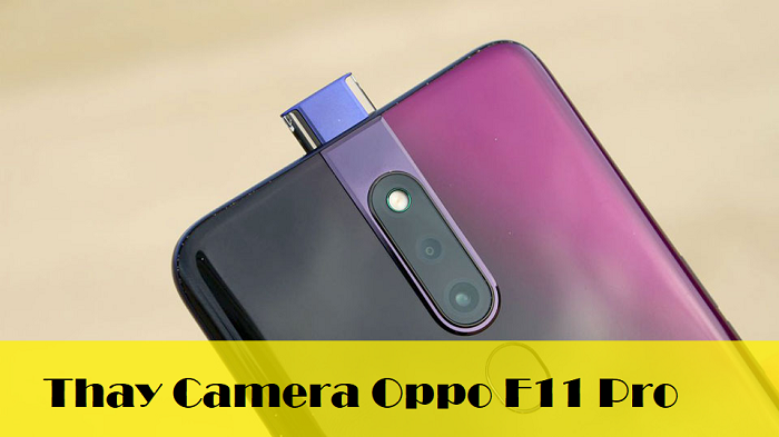 Thay Camera Oppo F11 Pro