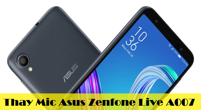 Thay Mic Asus Zenfone Live A007