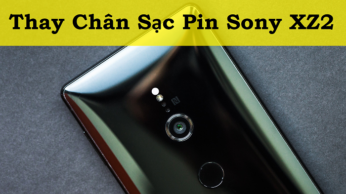 Thay Chân Sạc Pin Sony XZ2