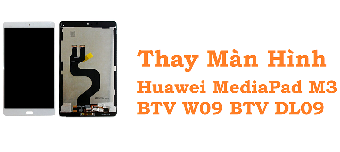 Thay Màn Hình Huawei MediaPad M3 BTV W09 BTV DL09