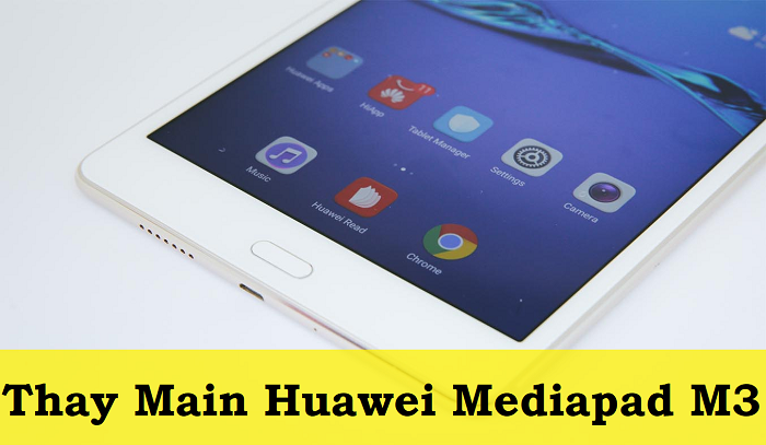 Thay Main Huawei Mediapad M3