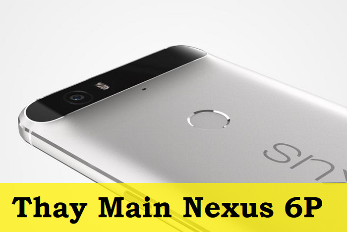 Thay Main Nexus 6P