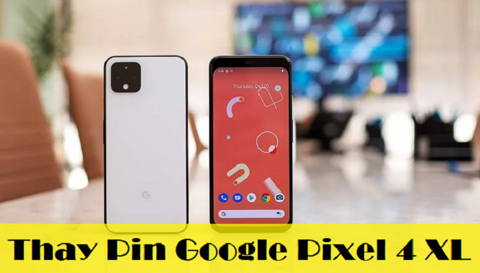 Thay Pin Google Pixel 4 XL