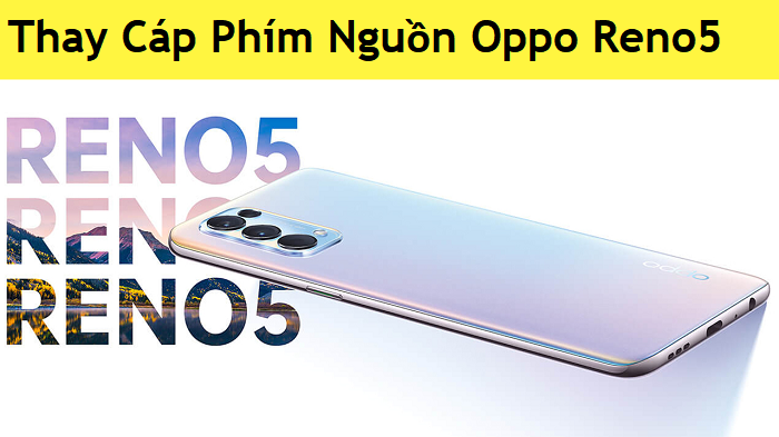 Thay Cáp Phím Nguồn Oppo Reno5