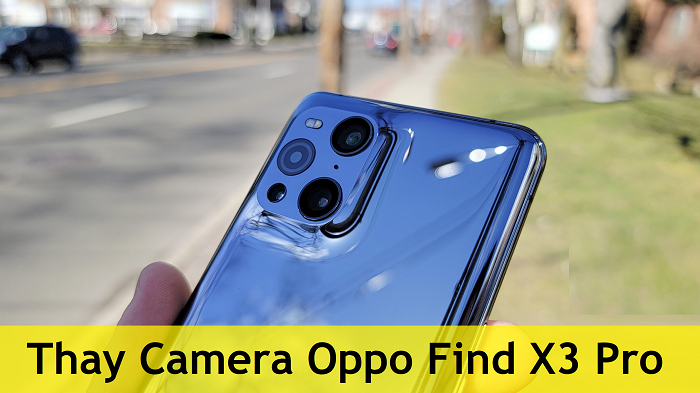 Thay Camera Oppo Find X3 Pro