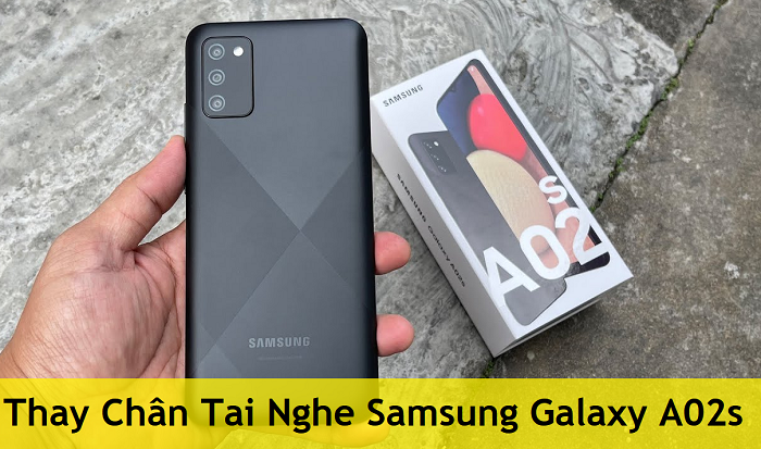 Thay Chân Tai Nghe Samsung Galaxy A02s