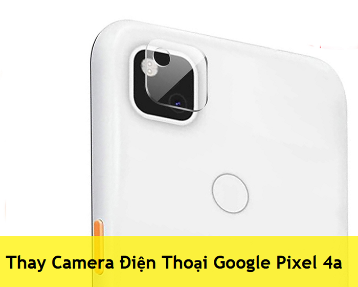 Thay Camera Điện Thoại Google Pixel 4a