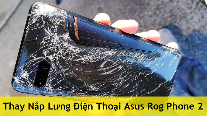Thay Nắp Lưng Điện Thoại Asus Rog Phone 2