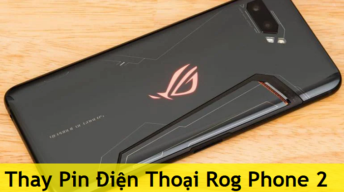 Thay Pin Điện Thoại Rog Phone 2