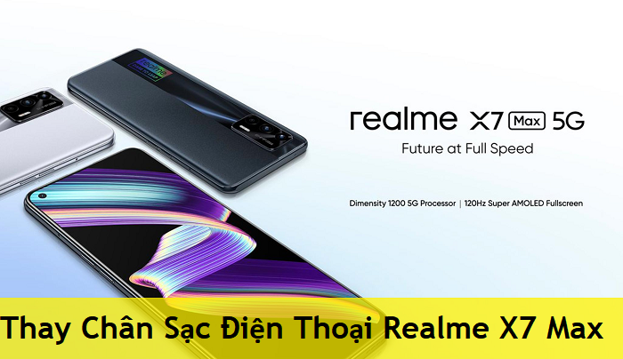 Thay Chân Sạc Điện Thoại Realme X7 Max
