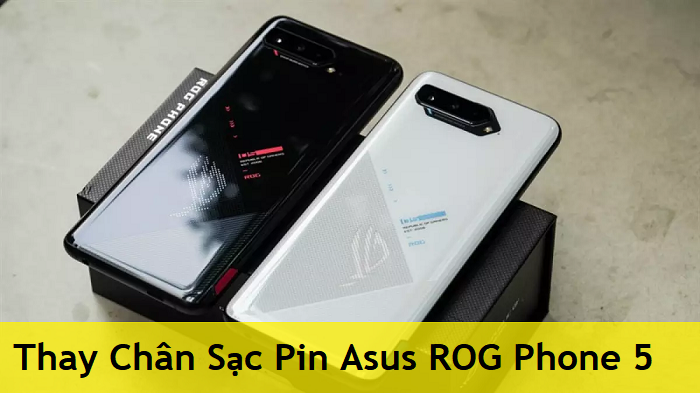 Thay Chân Sạc Pin Asus ROG Phone 5