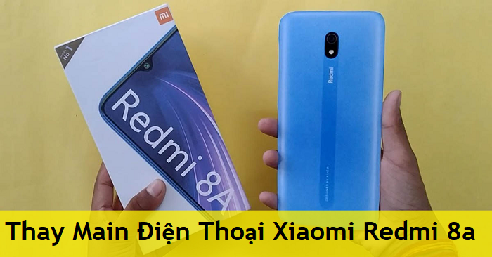 Thay Main Điện Thoại Xiaomi Redmi 8a