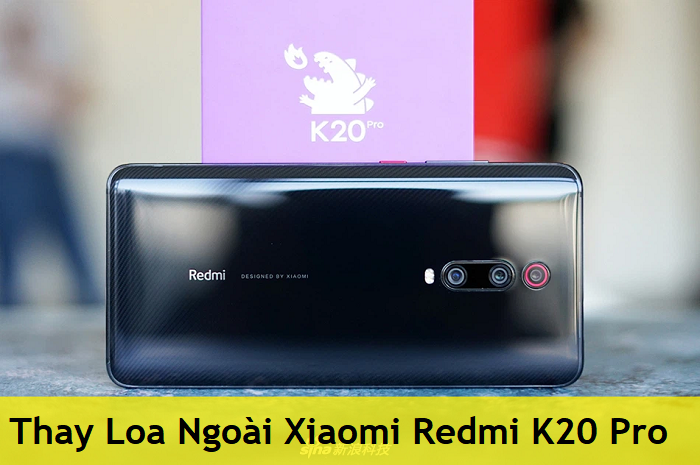 Thay Loa Ngoài Xiaomi Redmi K20 Pro