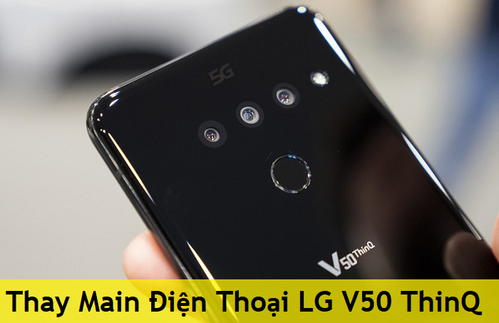 Thay Main Điện Thoại LG V50 ThinQ