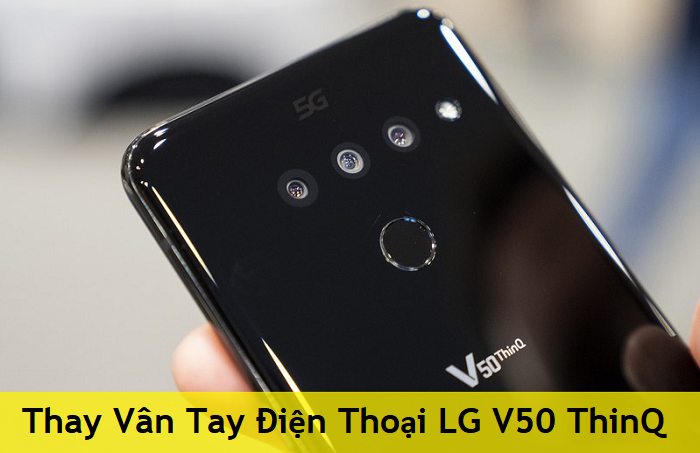 Thay Vân Tay Điện Thoại LG V50 ThinQ