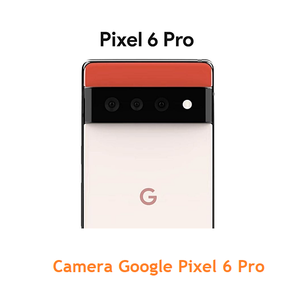 Camera Google Pixel 6 Pro