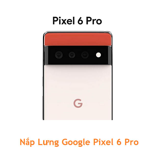 Nắp Lưng Google Pixel 6 Pro