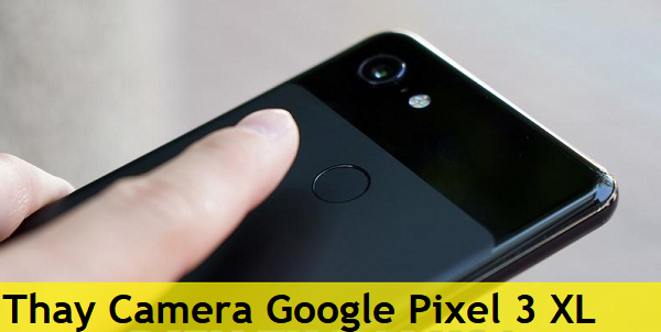 Thay Camera Google Pixel 3 XL