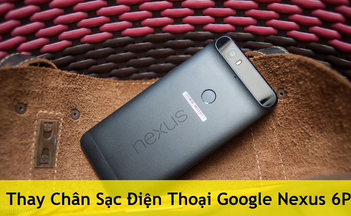 Thay Chân Sạc Điện Thoại Google Nexus 6P