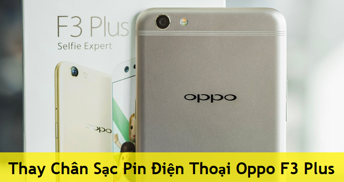 Thay Chân Sạc Pin Điện Thoại Oppo F3 Plus