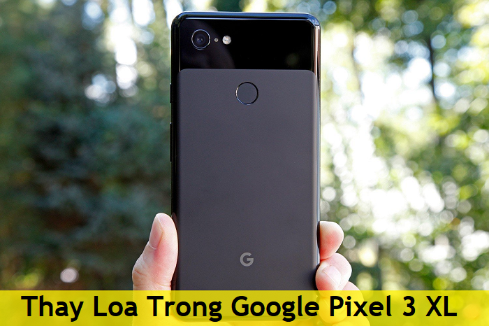 Thay Loa Trong Google Pixel 3 XL