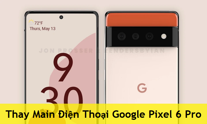 Thay Main Điện Thoại Google Pixel 6 Pro
