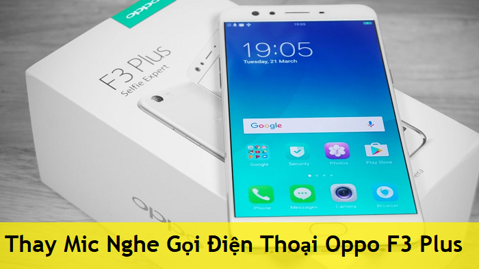 Thay Mic Nghe Gọi Điện Thoại Oppo F3 Plus