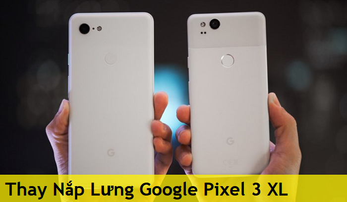 Thay Nắp Lưng Google Pixel 3 XL