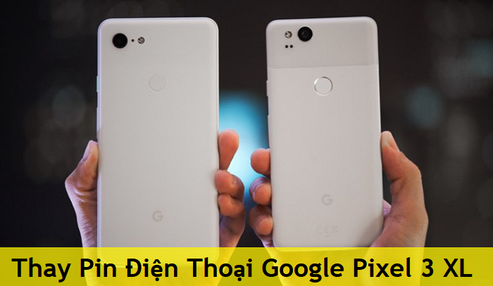 Thay Pin Điện Thoại Google Pixel 3 XL