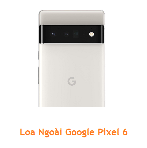 Loa Ngoài Google Pixel 6